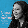 Fatima Cody Stanford, MD, MPH, MPA: Practicing Medicine as a Black Woman