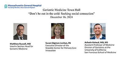 Geriatric Medicine Town Hall: December 16. 2024 Video: Don’t be out in the cold: Seeking social connection
